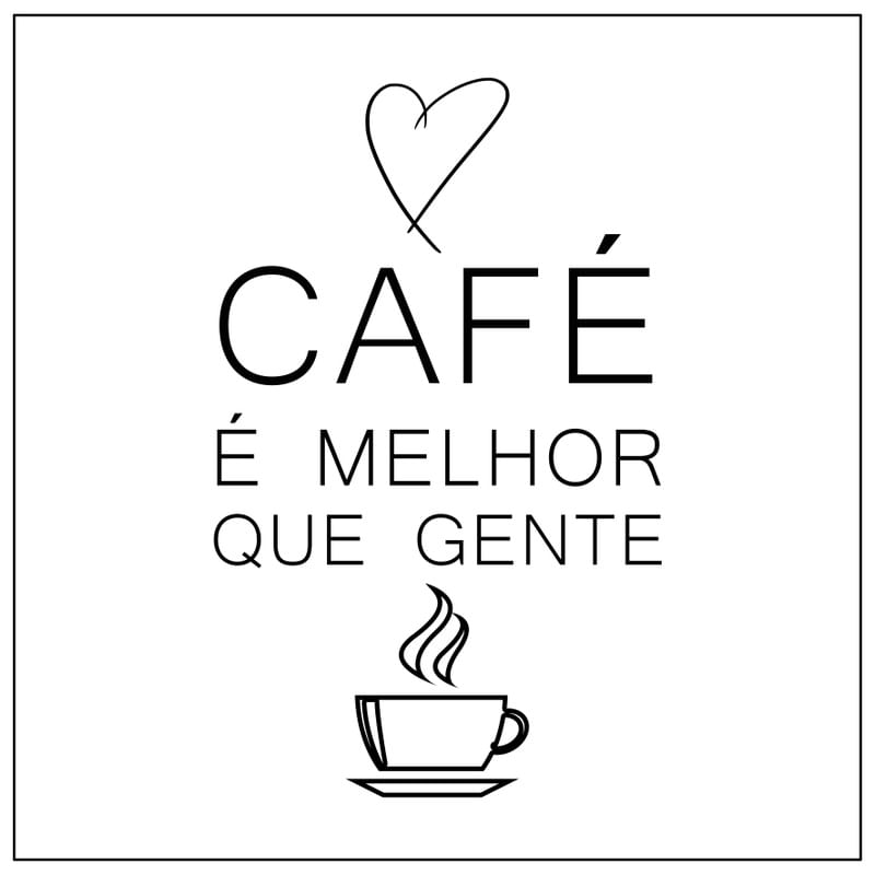 CAFÉ É MELHOR QUE GENTE