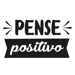 PENSE POSITIVO