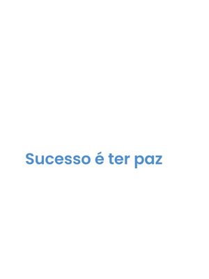 SUCESSO É TER PAZ