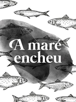 A MARÉ ENCHEU