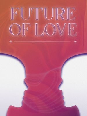 FUTURE OF LOVE