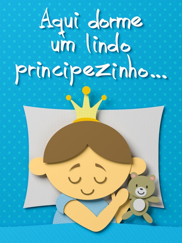 AQUI DORME UM LINDO PRINCIPEZINHO - I