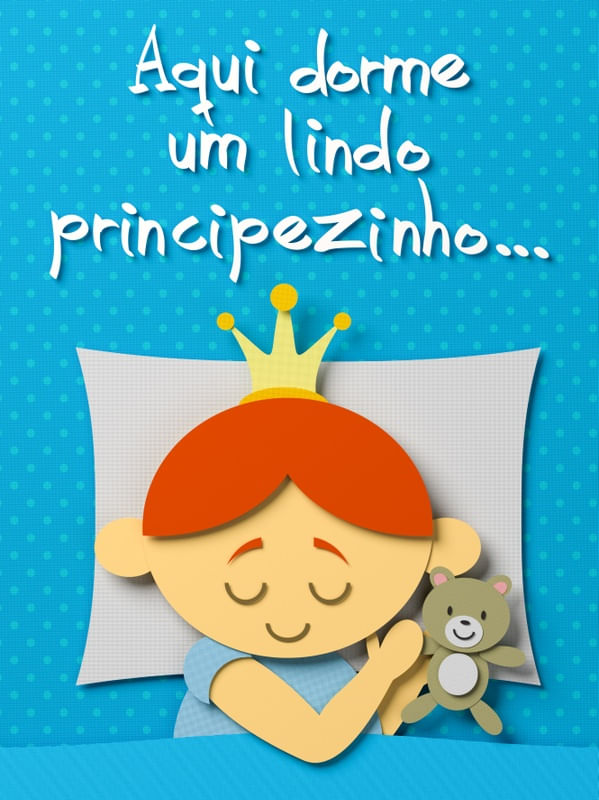 AQUI DORME UM LINDO PRINCIPEZINHO - II