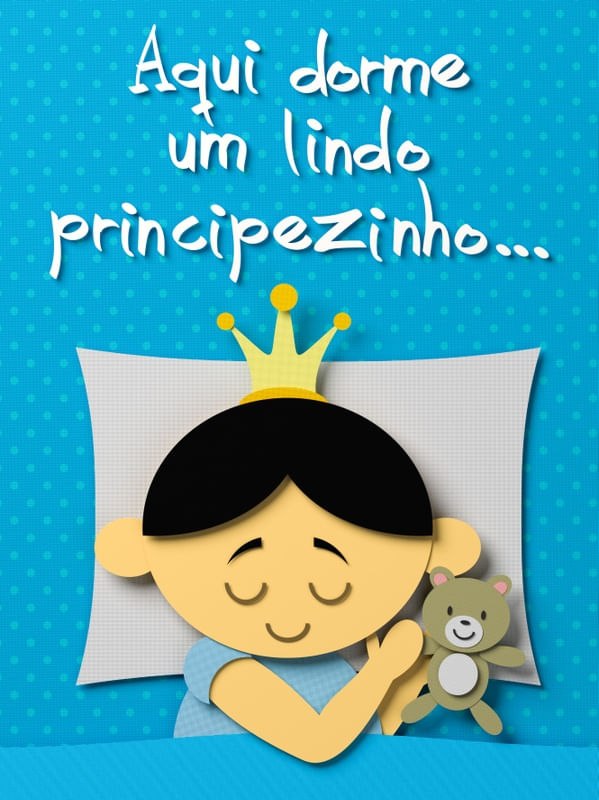 AQUI DORME UM LINDO PRINCIPEZINHO - III