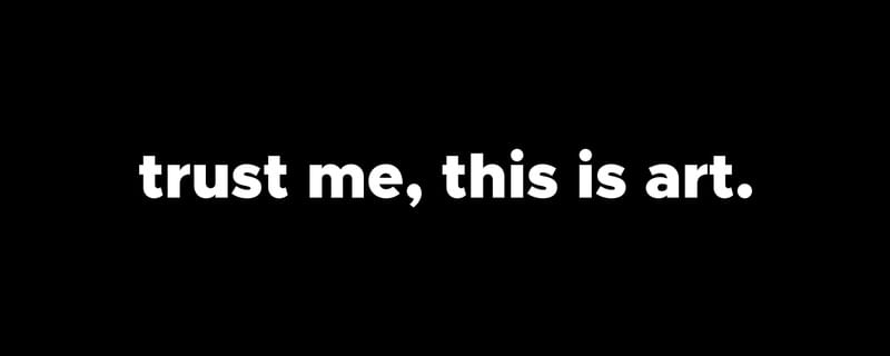 TRUST ME, THIS IS ART - BLACK