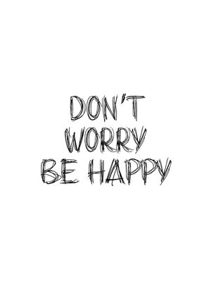 DON'T WORRY BE HAPPY - 1