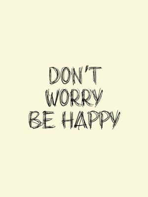 DON'T WORRY BE HAPPY - BEGE