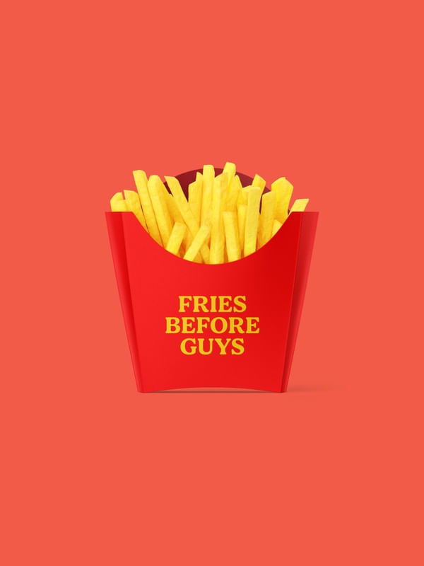 FRIES BEFORE GUYS