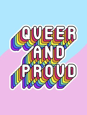 QUEER AND PROUD