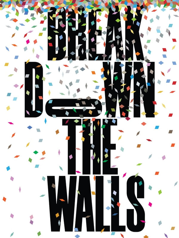 BREAK DOWN THE WALLS