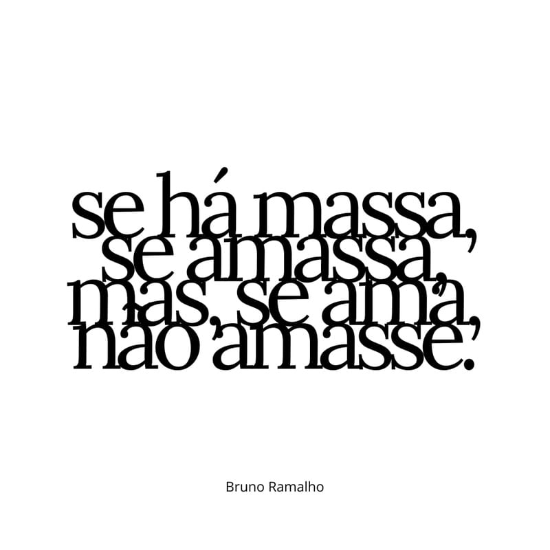 SE HÁ MASSA, SE AMASSA, MAS, SE AMA, NÃO AMASSE