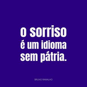 O SORRISO É UM IDIOMA SEM PÁTRIA