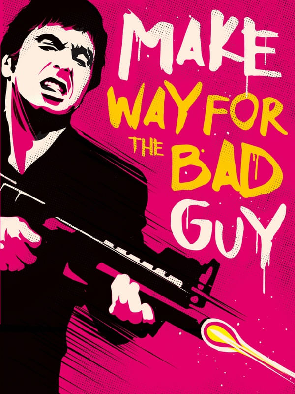 MAKE WAY FOR THE BAD GUY
