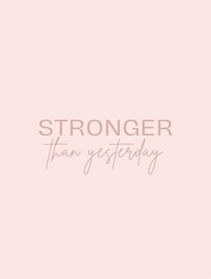 STRONGER THAN YESTERDAY FRASE