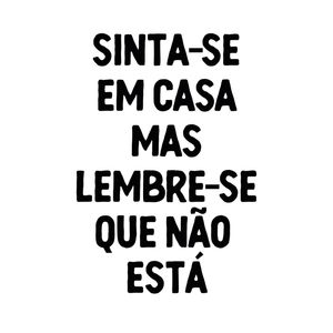SINTA-SE EM CASA - FRASE HUMOR