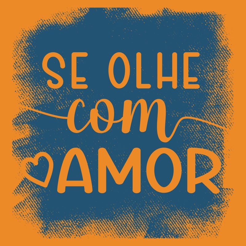 COM AMOR SE OLHE