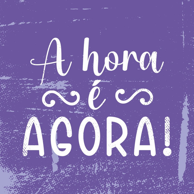 A HORA É AGORA