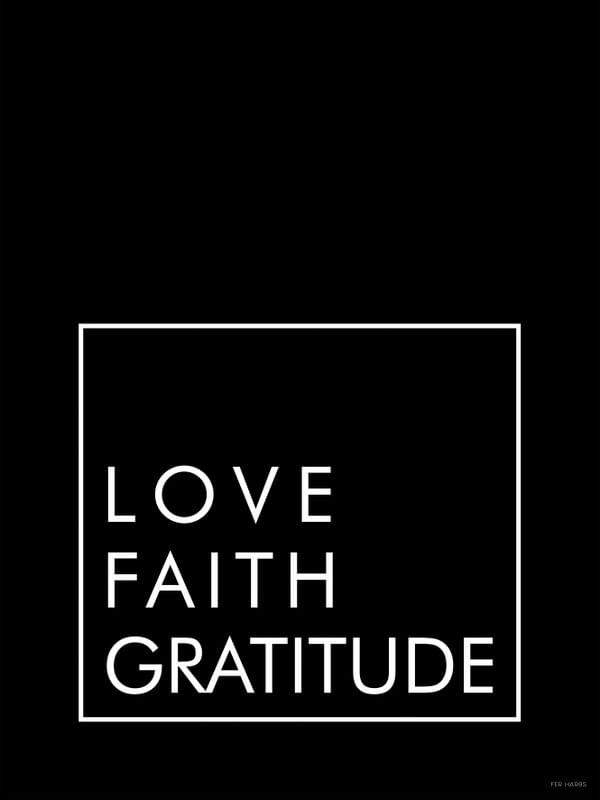 LOVE, FAITH AND GRATITUDE