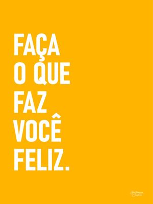 FAÇA O QUE FAZ VOCÊ FELIZ