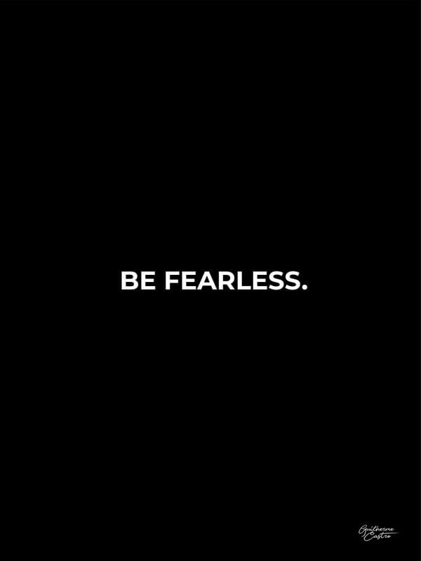 BE FEARLESS I