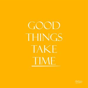 GOOD THINGS TAKE TIME POR GUILHERME CASTRO