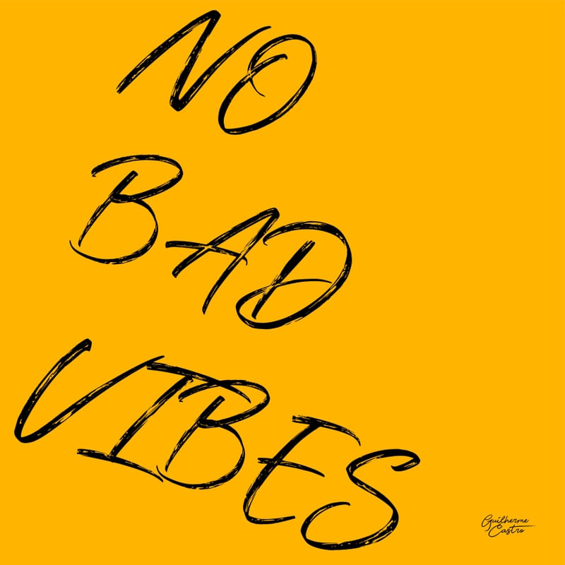 NO BAD VIBES POR GUILHERME CASTRO