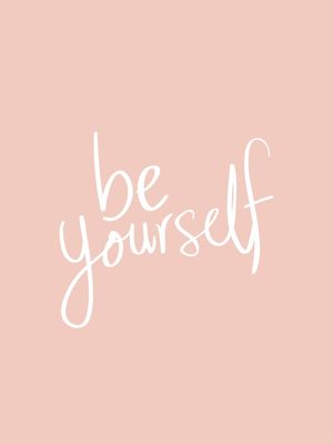 BE YOURSELF SEJA VOCÊ MESMO