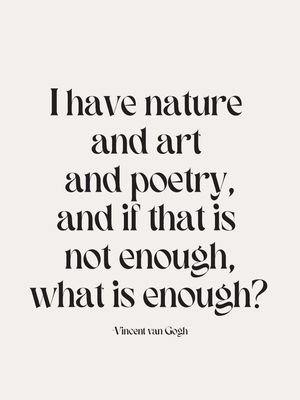 I HAVE NATURE AND ART AND POETRY