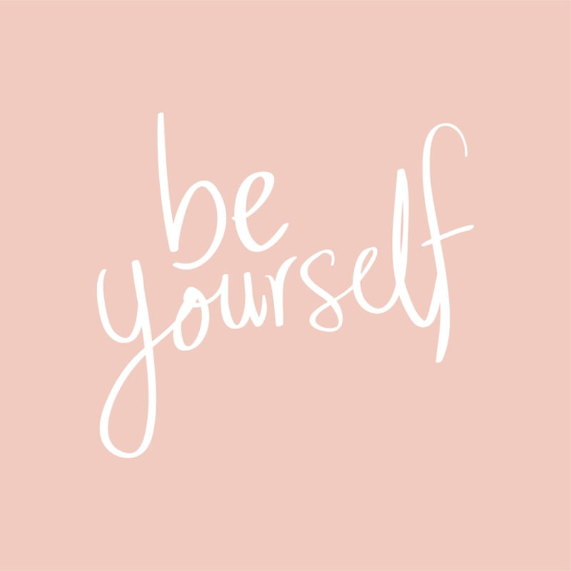 BE YOURSELF SEJA VOCÊ MESMO TIPOGRAFIA FRASES