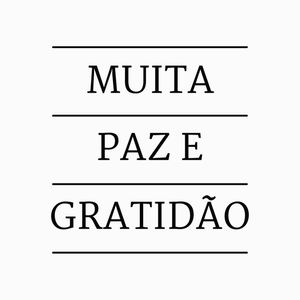 MUITA PAZ E GRATIDÃO POSITIVIDADE
