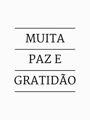 MUITA PAZ E GRATIDÃO