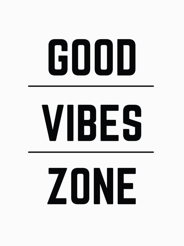 GOOD VIBES ZONE GOOD VIBE