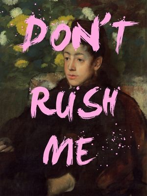 DON T RUSH ME