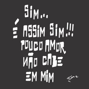 SIM É ASSIM SIM POUCO AMOR NÃO CABE EM MIM