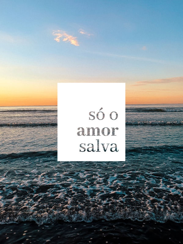 SÓ O AMOR SALVA I