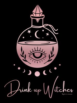 DRINK UP WITCHES