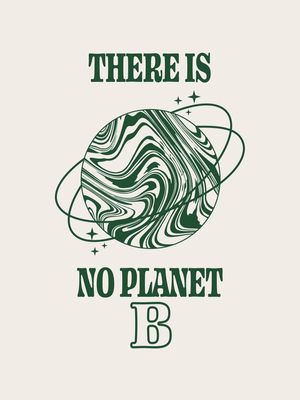 THERE IS NO PLANET B