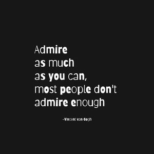ADMIRE -QUOTE BY VAN GOGH 01