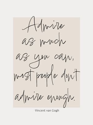 ADMIRE AS MUCH AS YOU CAN