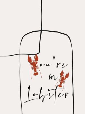 YOU?RE MY LOBSTER