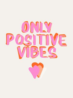 ONLY POSITIVE VIBES