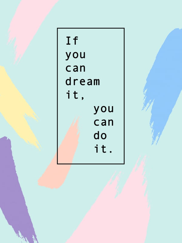 IF YOU CAN DREAM IT