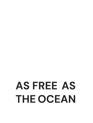 AS FREE AS THE OCEAN