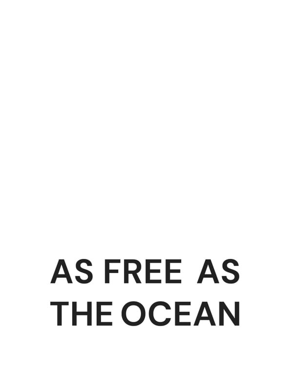 AS FREE AS THE OCEAN