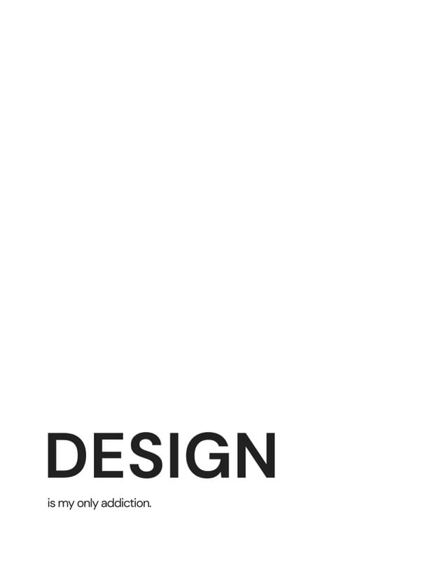 DESIGN IS MY ONLY ADDICTION