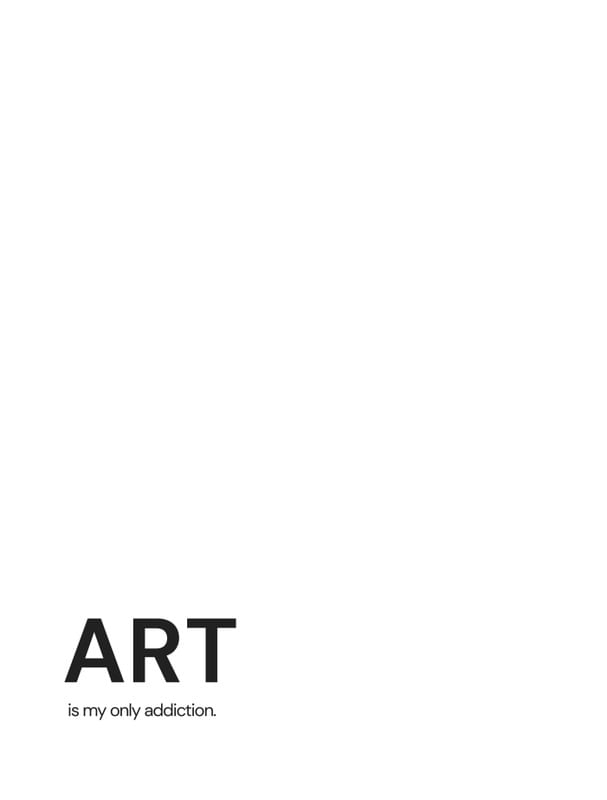ART IS MY ONLY ADDICTION