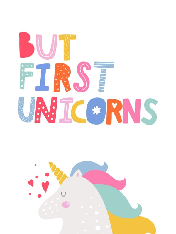 BUT FIRST UNICORNS
