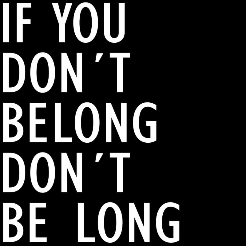 IF YOU DON´T BELONG