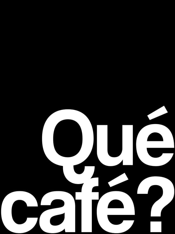 QUÉ CAFÉ?
