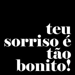 TEU SORRISO É TÃO BONITO